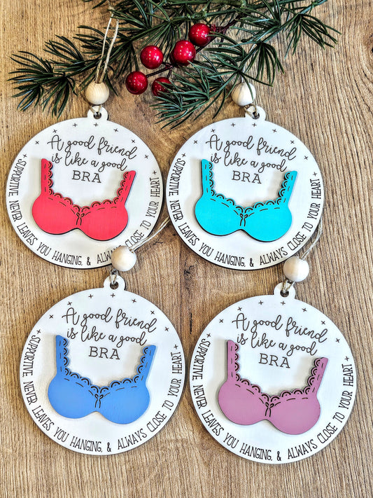 "A Good Friend Is Like A Good Bra" Ornament